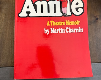 Annie : A Theatre Memoir by Martin Charnin (1977, Paperback)