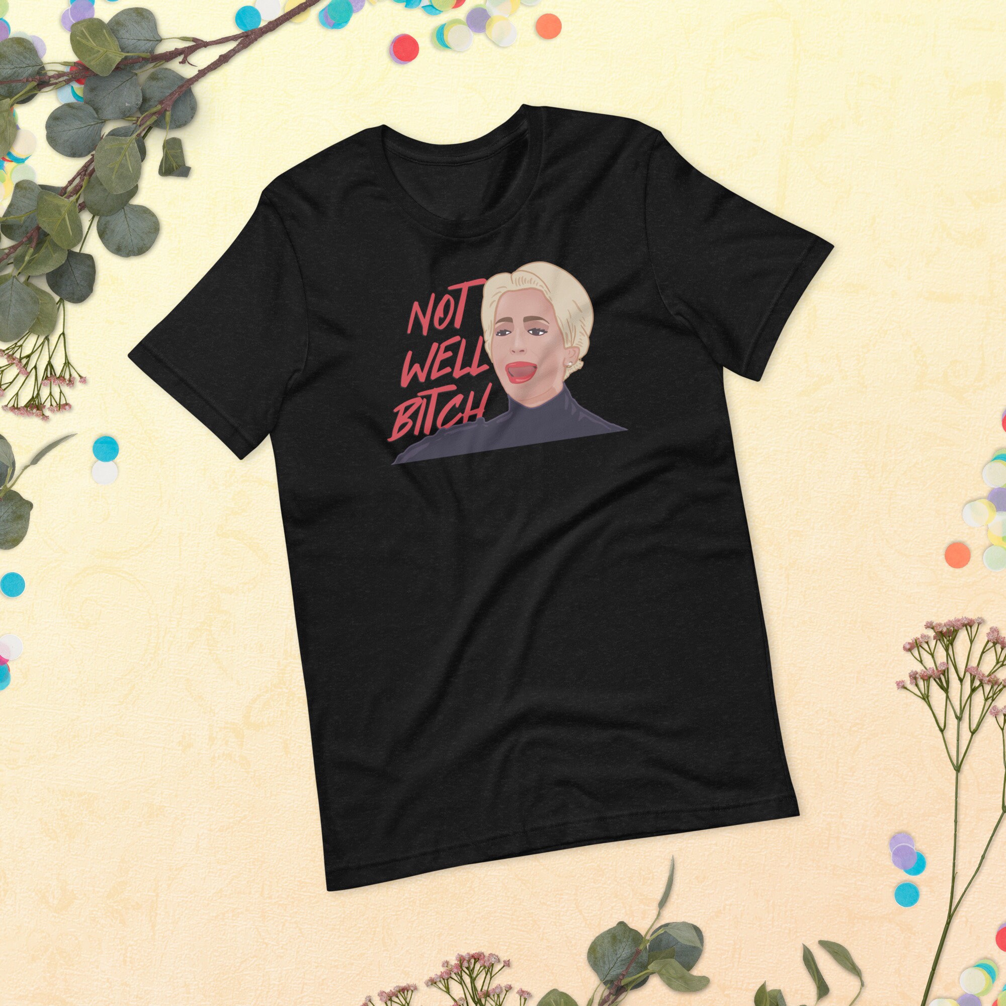 Dorinda Medley Not Well B!tch Unisex t-shirt Real Housewives of New York City