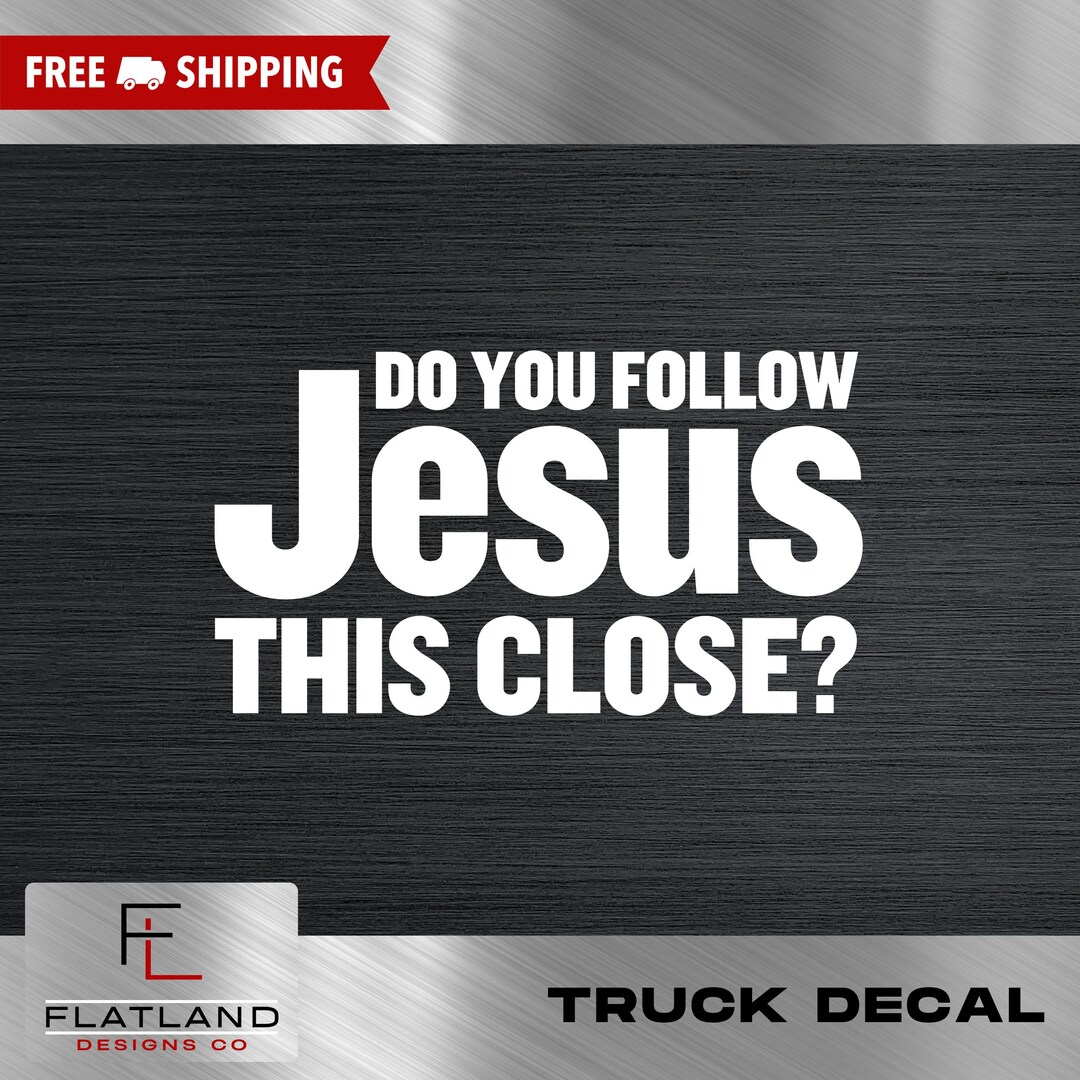 Do You Follow Jesus This Close Decal | Funny Church Decal | Jesus