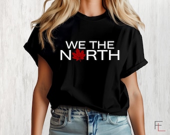 We The North Shirt | Canadian Patriot Shirt | Trucker Shirt | Made in Canada Apparel | Canada Day Shirt | Canadian Patriot | Strong & Free