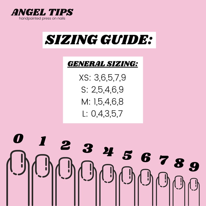 May include: Sizing guide for press-on nails, showing nail sizes 0-9 with corresponding sizing recommendations for extra small, small, medium, and large sizes.  XS: 3, 6, 5, 7, 9. S: 2, 5, 4, 6, 9. M: 1, 5, 4, 6, 8. L: 0, 4, 3, 5, 7.