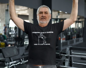 Funny 'Quarter Nickel' T-Shirt: Over The Hill Gag Gift