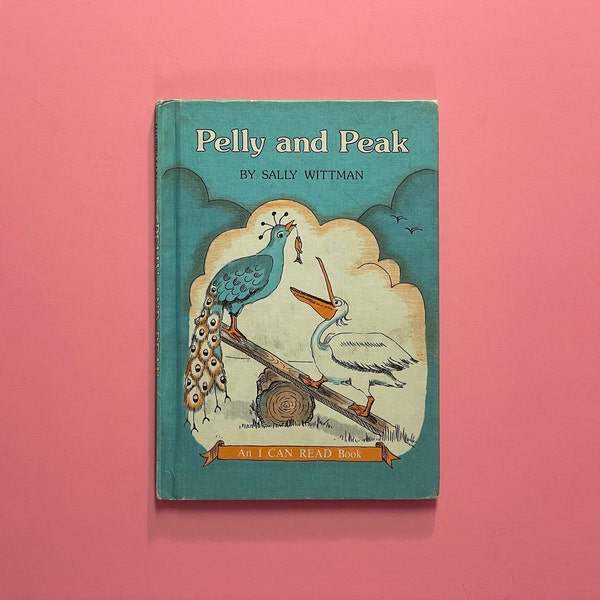 1978 Pelly and Peak by Sally Wittman - An I Can Read Book Harper & Row Peacock Pelican Birds Animal Cartoon Illustrated Beginner Easy Reader