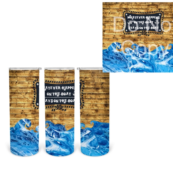 What Happens on the Boat stays on the boat tapered straight 20 oz skinny tumbler digital download PNG sublimation