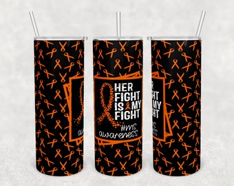 Her fight is my fight MS awareness orange ribbon seamless 20 oz skinny tumbler digital download PNG sublimation design