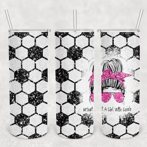 Soccer glitter just a girl with goals straight 20oz skinny tumbler design digital download PNG sublimation wrap