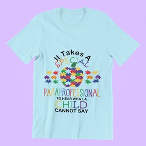 It Takes A Special Paraprofessional to hear what a child cannot say white t shirt, transparent PNG digital download sublimation design