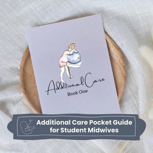 May include: A light purple book titled Additional Care Book One, featuring a watercolor illustration of a person leaning on a blue birthing ball. The cover includes the text Additional Care Book One in black script and sans-serif font.