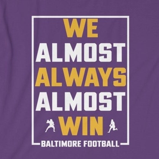 Disover We Almost Always Almost Win - Funny Baltimore Ravens football t-shirt