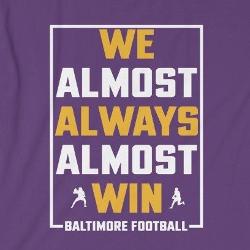 Discover We Almost Always Almost Win - Funny Baltimore Ravens football t-shirt