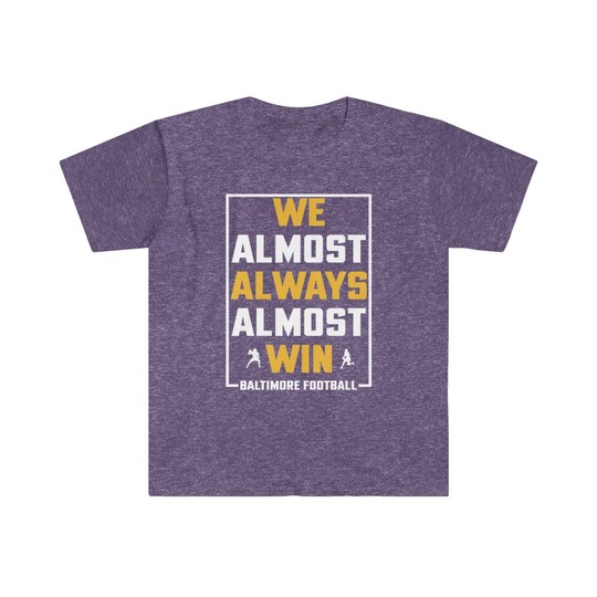 Disover We Almost Always Almost Win - Funny Baltimore Ravens football t-shirt