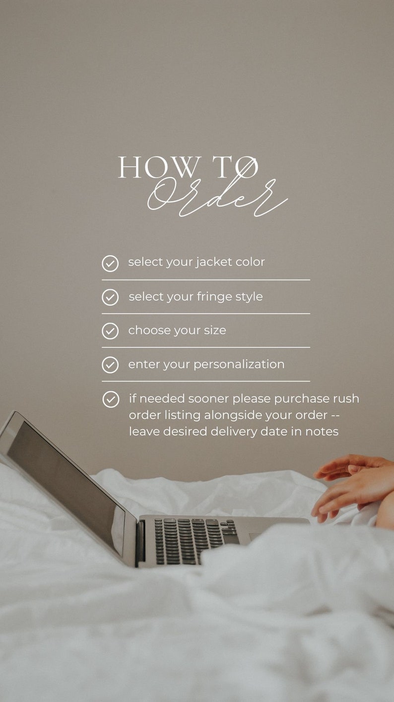 May include: How to order a jacket: select your jacket color, fringe style, size, and enter your personalization. If you need your order sooner, purchase a rush order listing alongside your order and leave your desired delivery date in the notes.