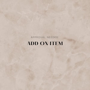 May include: A beige background with a marble-like texture. The text "APPROVAL NEEDED" is above the words "ADD ON ITEM" in a bold, black font.