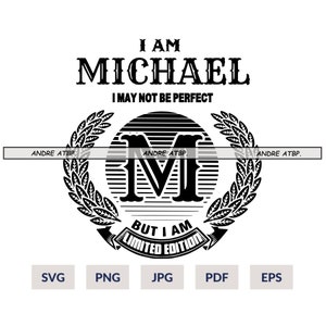 Puede incluir: Diseño gráfico en blanco y negro con la letra "M" en un círculo con una corona de laurel y el texto "I AM MICHAEL I MAY NOT BE PERFECT BUT I AM LIMITED EDITION".