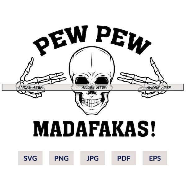 Pew pew madafakas, funny gun print, skull pew pew svg, skeleton hand gun sign svg, madafakas png, pewer clipart, skull svg, eps, pdf, png