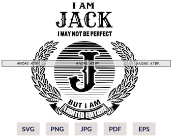 I Am Jack I May Not Be Perfect But I Am Limited Edition, Custom T-Shirt Design, Custom Name Shirt Design, DIGITAL ONLY Svg Pdf Eps Jpg