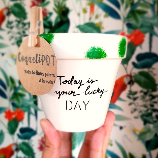 Pot Terre cuite 11 cm personnalisé : "Today is your lucky Day" avec soucoupe