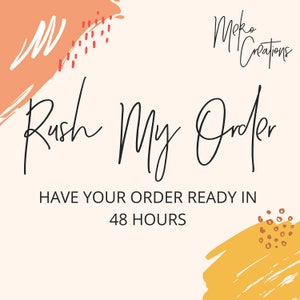 RUSH MY ORDER | Ready in 48hrs