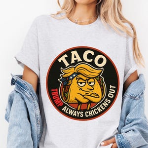 Funny Anti Trump Taco Shirt Trump Always Chickens Out Shirt Political Humor Tee Democrat Gift Idea No Kings Day TACO Pun Shirt for Liberal