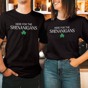 Camiseta "Here For The Shenanigans" para el Día de San Patricio, regalo a juego para grupos irlandeses, top T-216