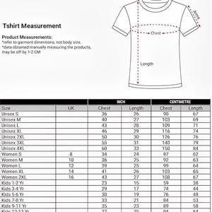 May include: A black and white t-shirt size chart featuring a line drawing of a t-shirt with dashed arrows indicating chest, length, and arm measurements. A table below lists garment dimensions in inches and centimeters for unisex, women, and kids.