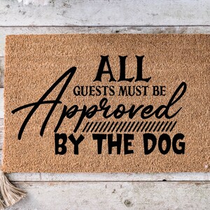 All guests must be approved from the dog, Funny Doormat, Housewarming Gift, Welcome Mat, Funny Door Mat, Closing Gift, Wedding Gift - 1