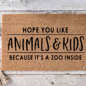 Hope you like animals & kids because it&#39;s a zoo, Funny Doormat, Housewarming Gift, Welcome Mat, Funny Door Mat, Closing Gift, Wedding -100