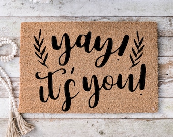 Yay! It's you, Funny Doormat, Housewarming Gift, Welcome Mat, Funny Door Mat, Closing Gift, Wedding Gift -208