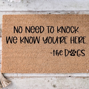 No need to knock we know you&#39;re here -the dogs, Funny Doormat, Housewarming Gift, Welcome Mat, Funny Door Mat, Closing Gift, Wedding -116