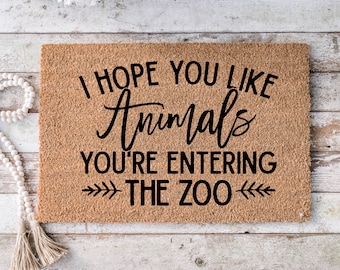 I hope you like animals you're entering the zoo, Funny Doormat, Housewarming Gift, Welcome Mat, Funny Door Mat, Closing Gift, Wedding - 98