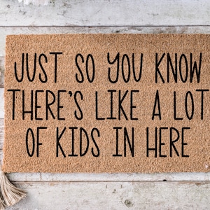 Just so you know there&#39;s like a lot of kids in here, Funny Doormat, Housewarming Gift, Welcome Mat, Funny Door Mat, Gift, Wedding Gift -108