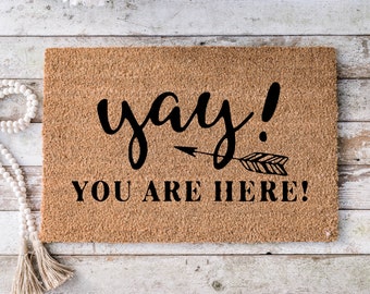 Yay! You're here, Funny Doormat, Housewarming Gift, Welcome Mat, Funny Door Mat, Closing Gift, Wedding Gift -209