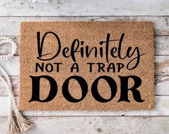Definitely not a trap door, Funny Doormat, Housewarming Gift, Welcome Mat, Funny Door Mat, Closing Gift, Wedding Gift -39
