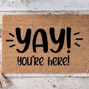 Yay! you&#39;re here, Funny Doormat, Housewarming Gift, Welcome Mat, Funny Door Mat, Closing Gift, Wedding Gift -207