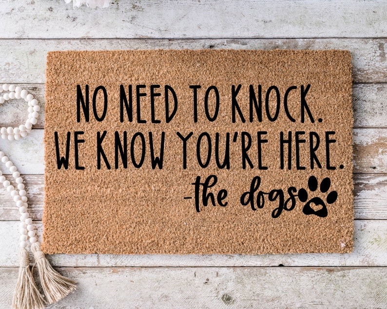 No need to knock we know you're here -The dogs, Funny Doormat, Housewarming Gift, Welcome Mat, Funny Door Mat, Closing Gift, Wedding - 114 