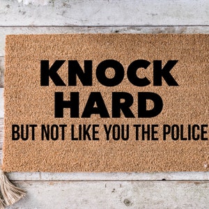 Knock hard but not like you the police, Funny Doormat, Housewarming Gift, Welcome Mat, Funny Door Mat, Closing Gift, Wedding Gift - 105