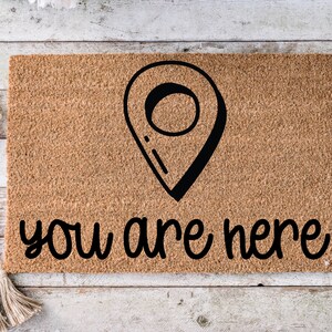 You are here, Funny Doormat, Housewarming Gift, Welcome Mat, Funny Door Mat, Closing Gift, Wedding Gift -59