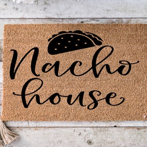 Nacho house, Funny Doormat, Housewarming Gift, Welcome Mat, Funny Door Mat, Closing Gift, Wedding Gift -109