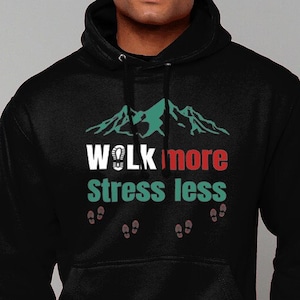 Hiking Hoodie Walking Hoody Mountain Outdoors Walk More Stress Less Funny Slogan Birthday Gift