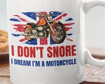 Funny Motorcycle Mug: I Dream I'm A Motorcycle, Biker Gift