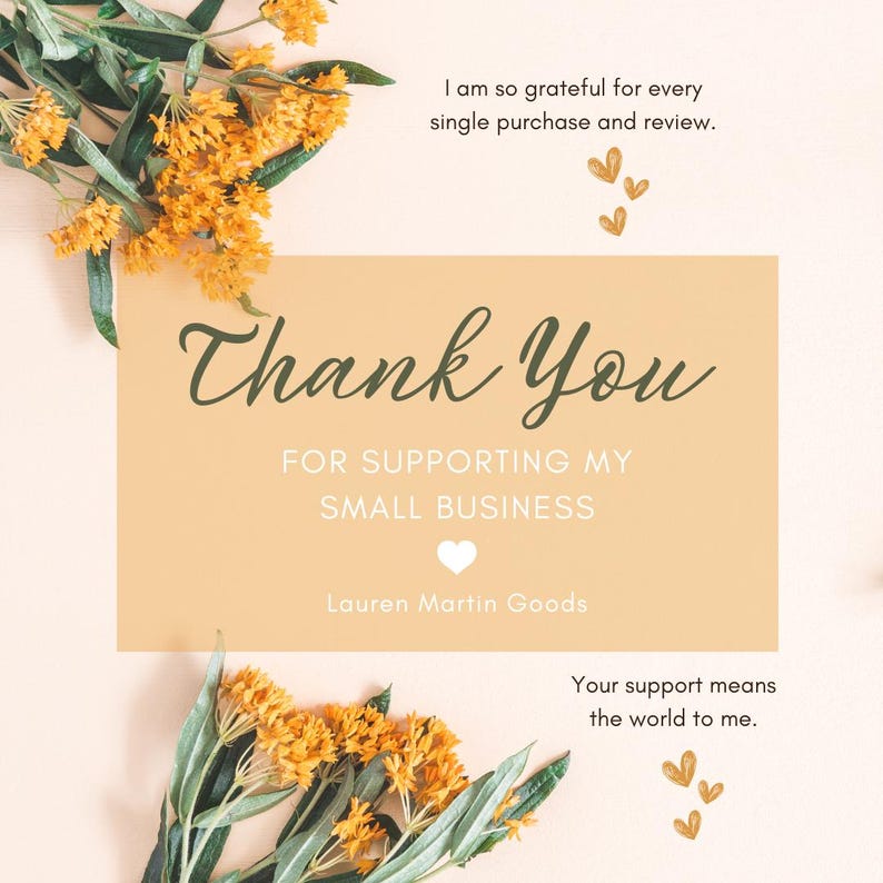 Puede incluir: Una tarjeta de agradecimiento con fondo melocot&oacute;n y texto blanco. La tarjeta dice "Gracias por apoyar mi peque&ntilde;o negocio." y "Lauren Martin Goods". La tarjeta est&aacute; rodeada de flores amarillas.
