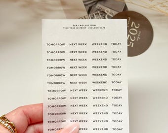 May include: A sheet of clear stickers with the words "Tomorrow", "Next Week", "Weekend", and "Today" repeated in rows. The text is in black and the background is white. The stickers are for use in a planner or journal.