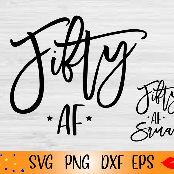 Fifty af and Fifty Squad SVG-50th birthday shirt PNG-50 years old birthday party svg-Fifty Svg-files for Cricut-Files for Silhouette Cameo