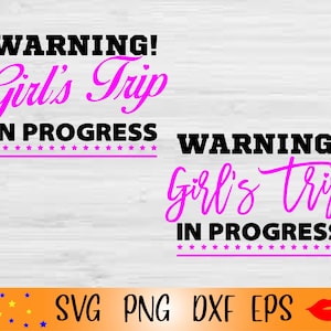 Warning girls trip in progress svg-Teenager trip shirt Png files-2 design Vacation Girls svg-SVG files for Cricut-Summer Trip-dxf-eps file
