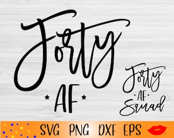 Forty AF SVG-40th Birthday PNG-Forty Birthday mom-40th Svg-Hello Forty png-forty af squad-files for Cricut-Files for Silhouette Cameo