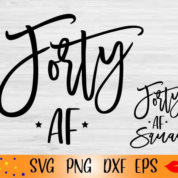 Forty AF SVG-40th Birthday PNG-Forty Birthday mom-40th Svg-Hello Forty png-forty af squad-files for Cricut-Files for Silhouette Cameo