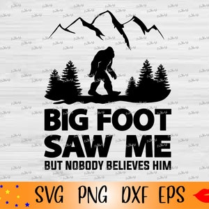 Bigfoot me viu, mas ninguém acredita nele Svg-Bigfoot svg-Bigfoot PNG-Sasquatch-SVG files for Cricut-Files for Silhouette Cameo-cutting files