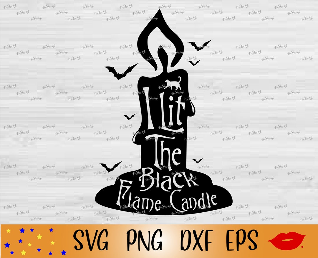 I Lit the Black Flame Candle Svgblack Flame Candles Label Png