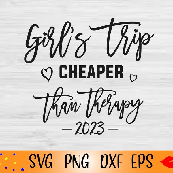 Girl's Trip Cheaper Than Therapy 2023 SVG-Girl's Weekend 2023 PNG-Vacation girl svg-Trip sign-for Files for Silhouette Cameo