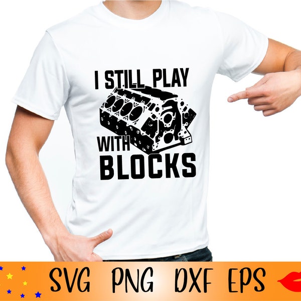 Ich spiele immer noch mit Blöcken SVG-Funny Mechanic Shirt PNG-Engine Block SVG-Geschenk für Papa-Digital Design-dxf-SVG Cut Files-SVG Dateien für Cricut